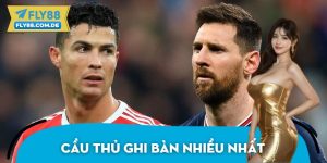 Cầu Thủ Ghi Bàn Nhiều Nhất FLY88 Tổng Hợp Cho Fan Hâm Mộ
