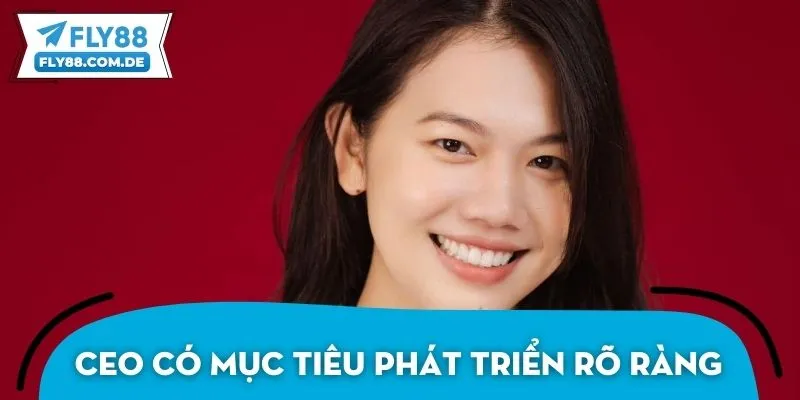 CEO Trịnh Ánh Duyên có mục tiêu phát triển rõ ràng