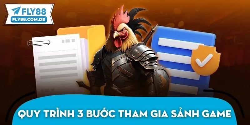 Quy trình 3 bước đơn giản tham gia sảnh game nhanh chóng