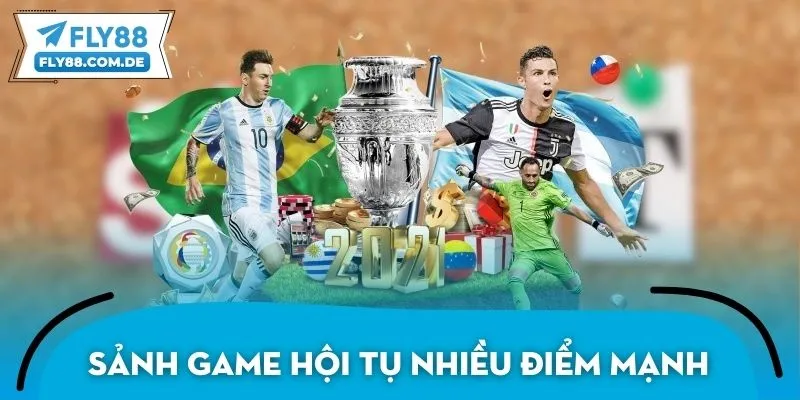 Sảnh game hội tụ nhiều điểm mạnh được đánh giá cao