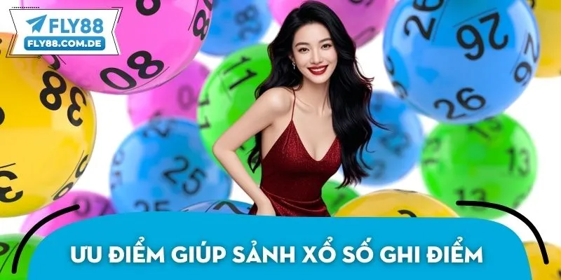 Ưu điểm giúp sảnh xổ số ghi điểm với nhiều người chơi